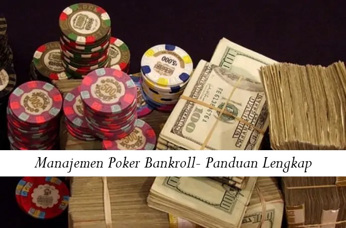 Manajemen Poker Bankroll- Panduan Lengkap