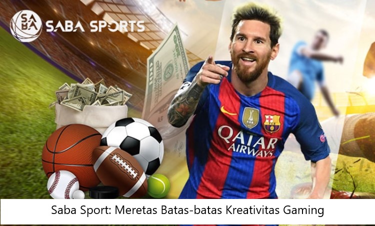 “Saba Sport: Meretas Batas-batas Kreativitas Gaming”